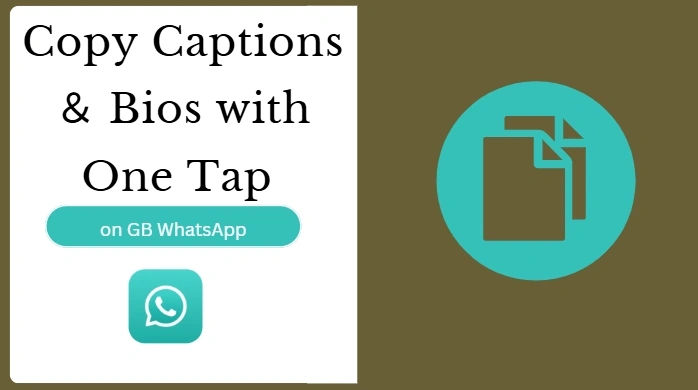 Copy Captions ＆ Bios with One Tap on GB WhatsApp