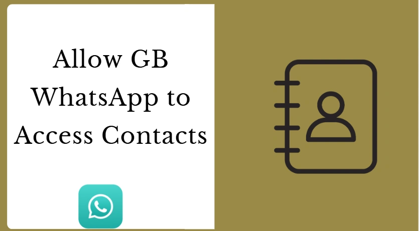 How to Allow GB WhatsApp to Access Contacts?