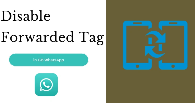 Disable the "Forwarded" Label in GBWhatsApp Easily